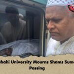 Rajshahi University Mourns Shams Sumons Passing Rajshahi University Mourns Shams Sumon’s Passing