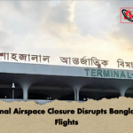 Regional Airspace Closure Disrupts Bangladeshi Flights Regional Airspace Closure Disrupts Bangladeshi Flights