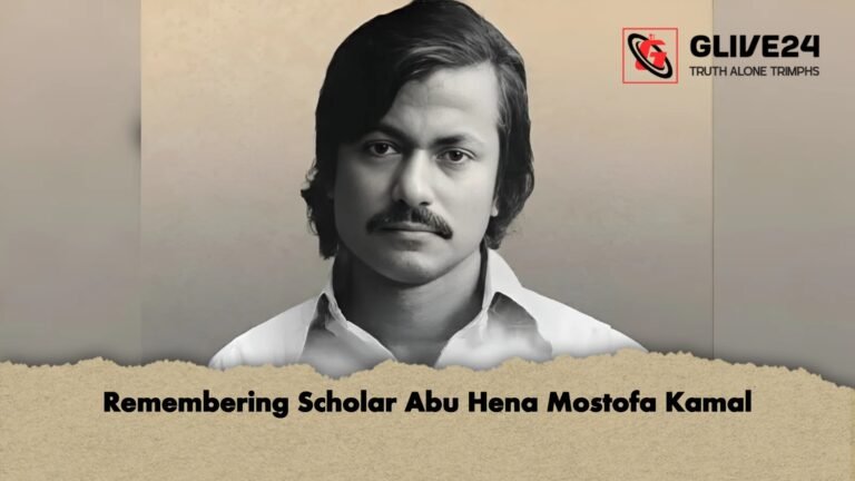 Remembering Scholar Abu Hena Mostofa Kamal 1 Remembering Scholar Abu Hena Mostofa Kamal
