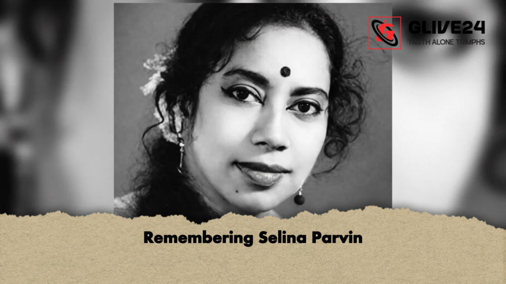 Remembering Selina Parvin Remembering Selina Parvin