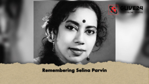 Remembering Selina Parvin Remembering Selina Parvin