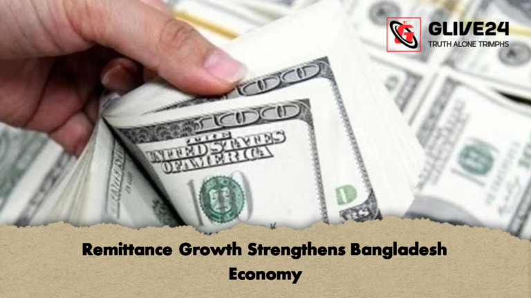 Remittance Growth Strengthens Bangladesh Economy Remittance Growth Strengthens Bangladesh Economy