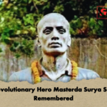 Revolutionary Hero Masterda Surya Sen Remembered Revolutionary Hero Masterda Surya Sen Remembered