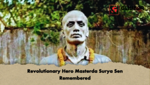 Revolutionary Hero Masterda Surya Sen Remembered Revolutionary Hero Masterda Surya Sen Remembered