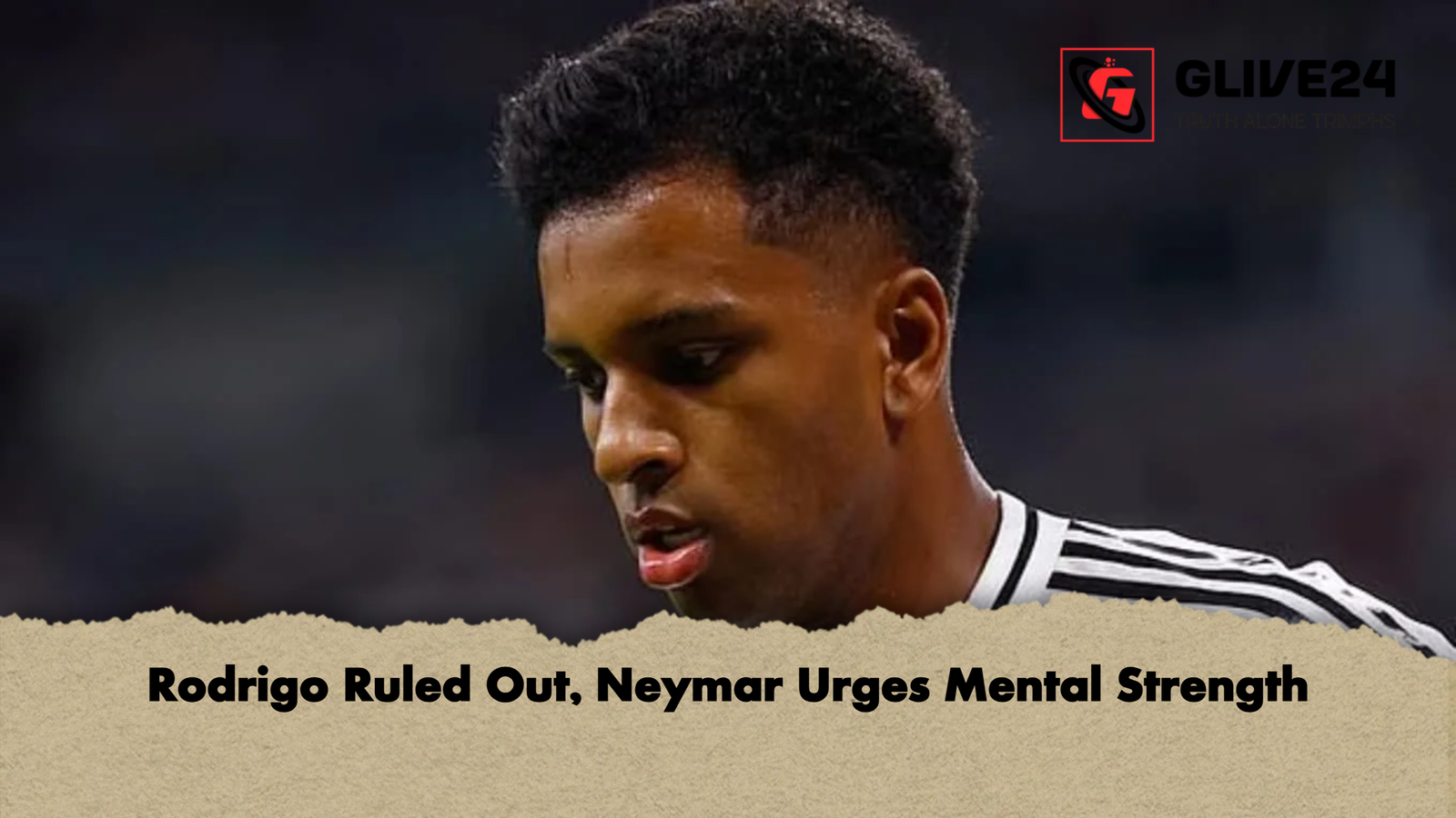 Rodrigo Ruled Out Neymar Urges Mental Strength Rodrigo Ruled Out, Neymar Urges Mental Strength