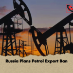 Russia Plans Petrol Export Ban Russia Plans Petrol Export Ban