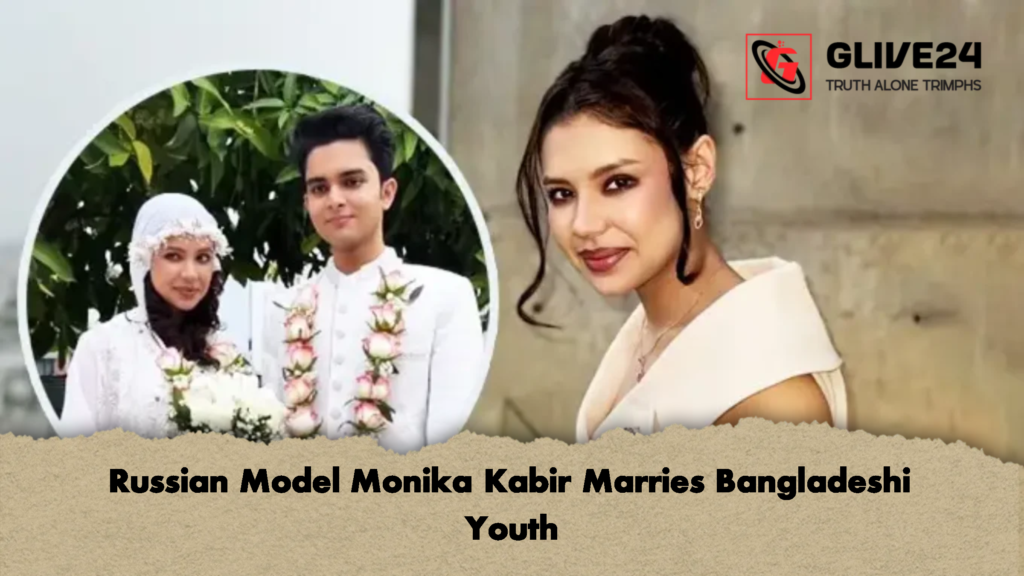 Russian Model Monika Kabir Marries Bangladeshi Youth Russian Model Monika Kabir Marries Bangladeshi Youth