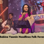 Sabina Yasmin Headlines Folk Fever Sabina Yasmin Headlines Folk Fever