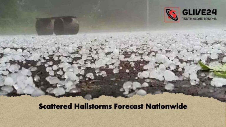 Scattered Hailstorms Forecast Nationwide