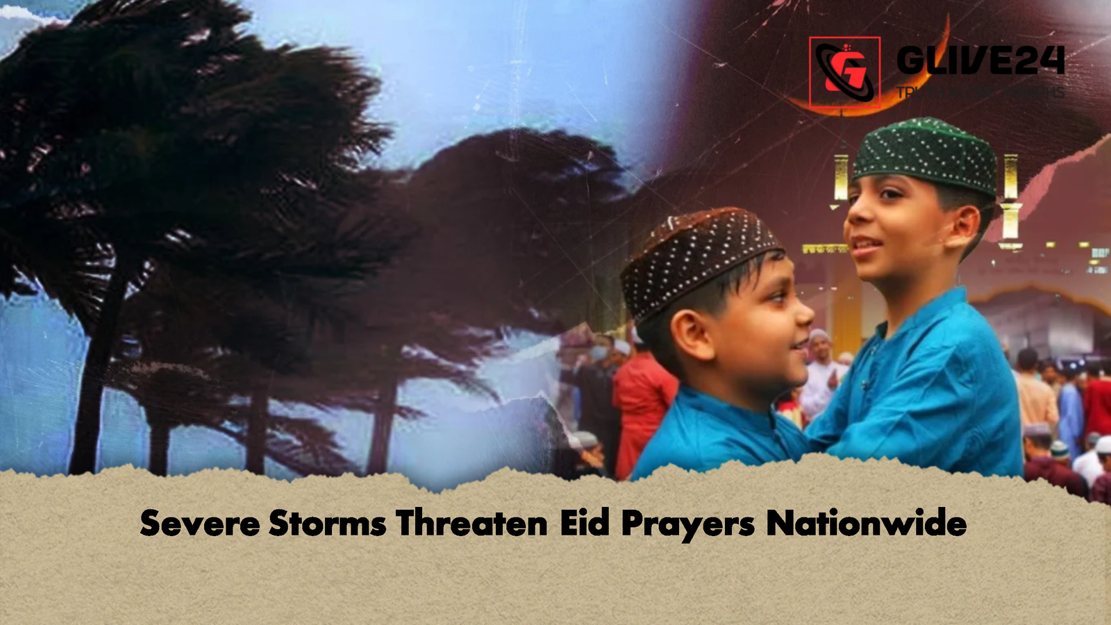 Severe Storms Threaten Eid Prayers Nationwide Severe Storms Threaten Eid Prayers Nationwide