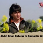 Shah Rukh Khan Returns to Romantic Cinema Shah Rukh Khan Returns to Romantic Cinema