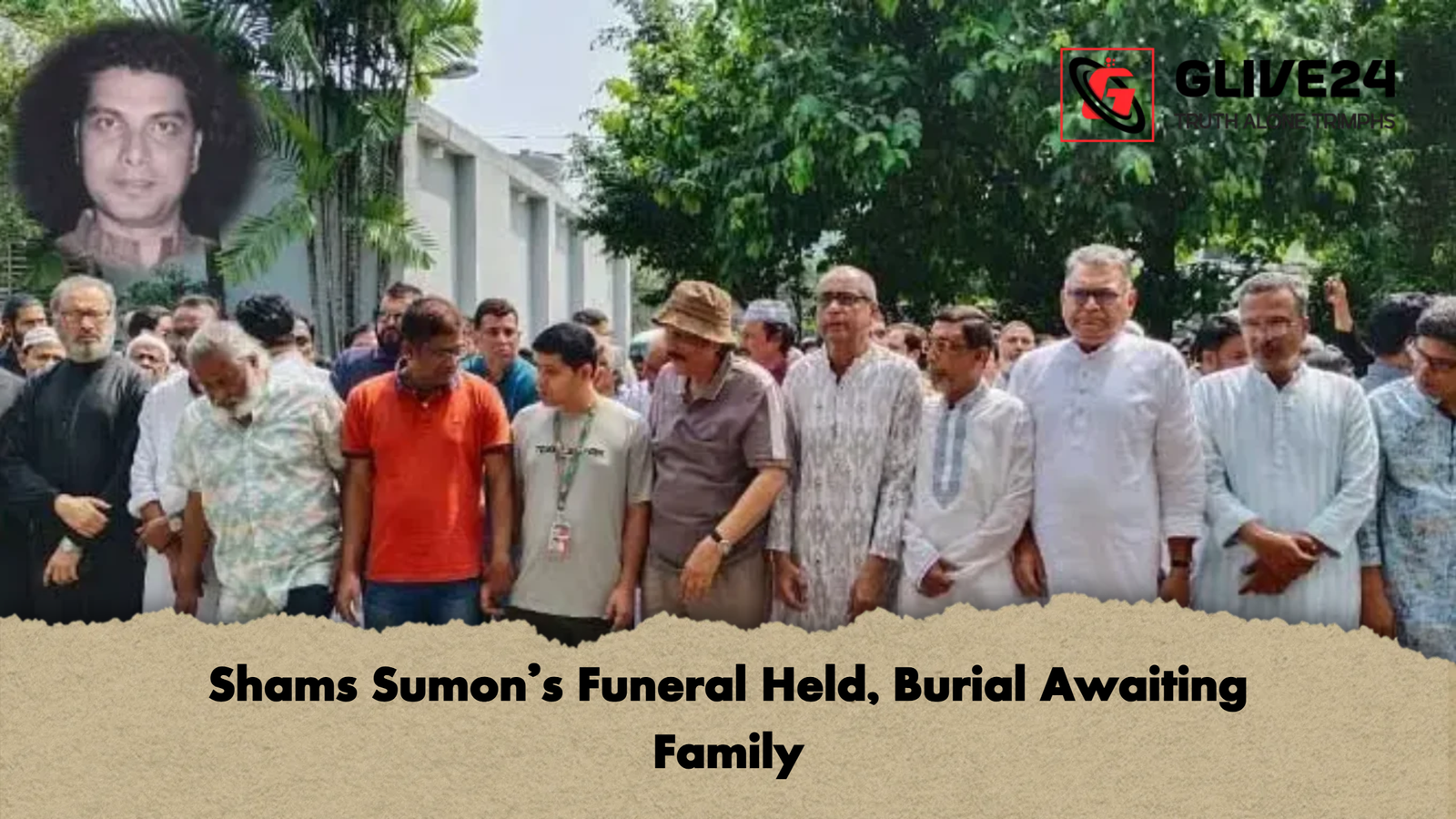 Shams Sumons Funeral Held Burial Awaiting Family Shams Sumon’s Funeral Held, Burial Awaiting Family