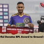 Shoriful Donates BPL Award to Ground Staff