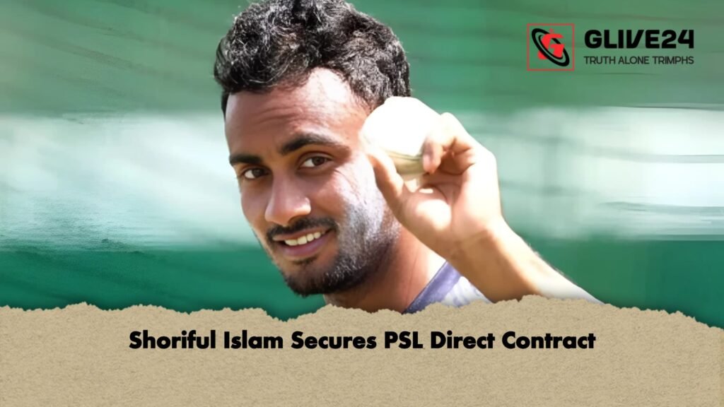 Shoriful Islam Secures PSL Direct Contract 1 Shoriful Islam Secures PSL Direct Contract