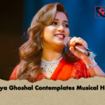Shreya Ghoshal Contemplates Musical Hiatus Shreya Ghoshal Contemplates Musical Hiatus