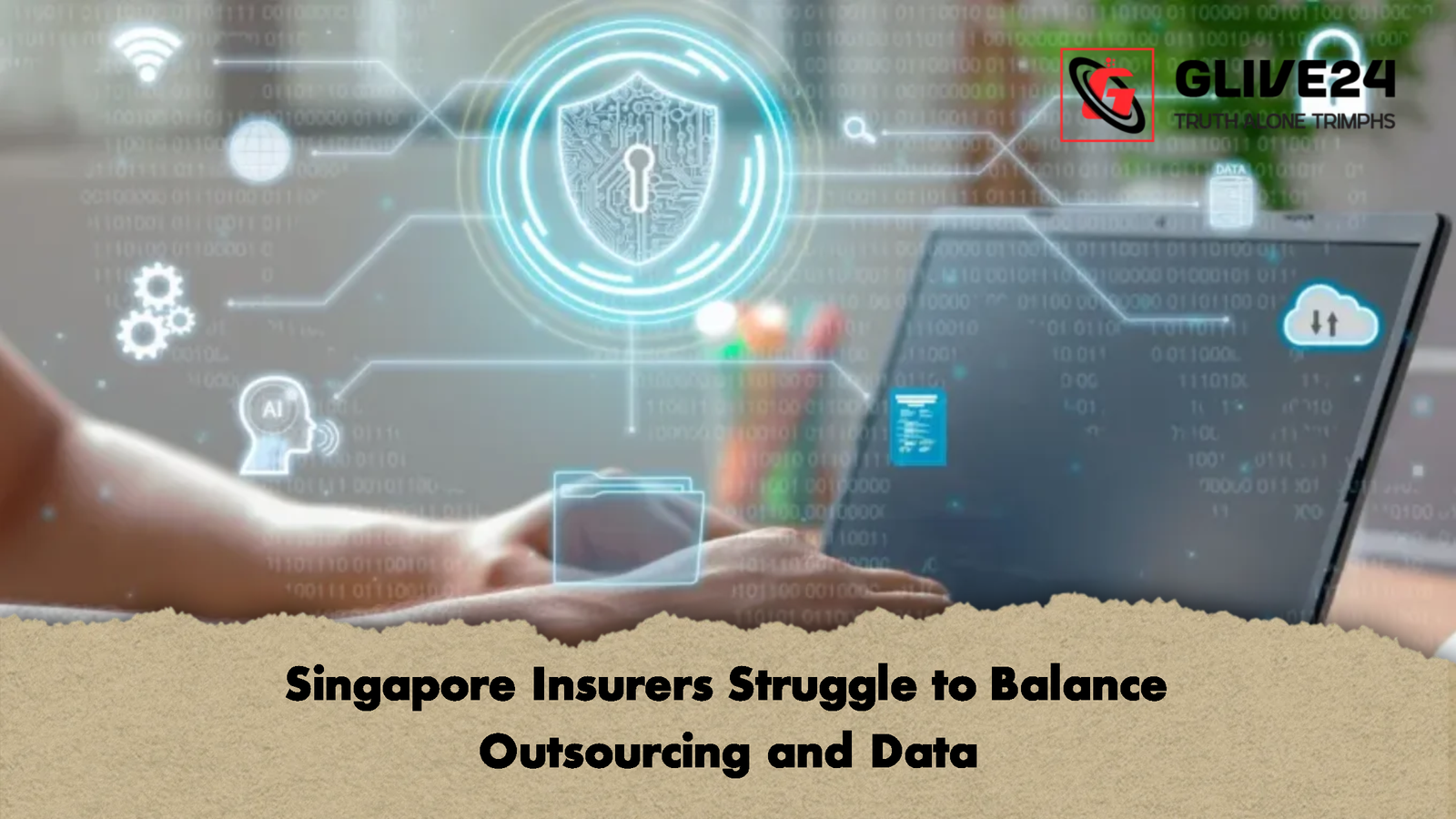Singapore Insurers Struggle to Balance Outsourcing and Data Singapore Insurers Struggle to Balance Outsourcing and Data