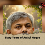 Sixty Years of Anisul Hoque Sixty Years of Anisul Hoque