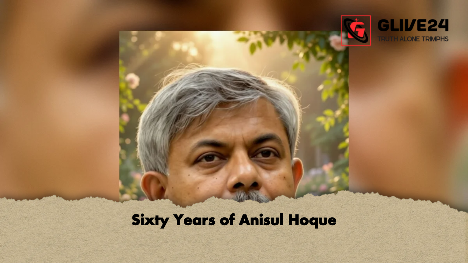 Sixty Years of Anisul Hoque 1 Sixty Years of Anisul Hoque Sixty Years of Anisul Hoque