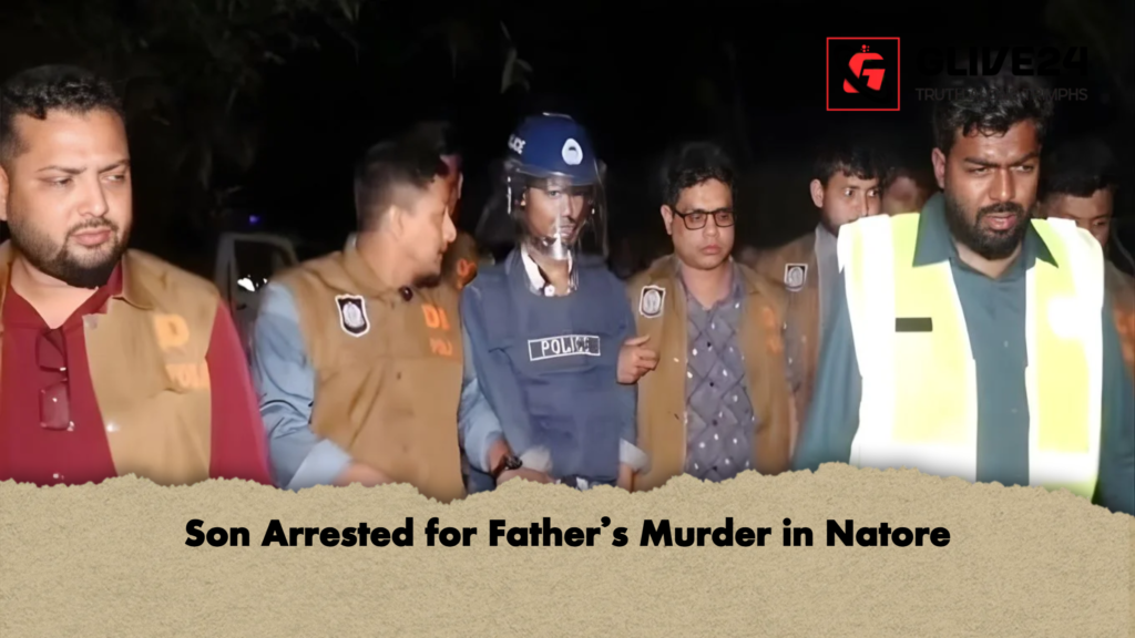 Son Arrested for Father’s Murder in Natore 2 Son Arrested for Fathers Murder in Natore Son Arrested for Father’s Murder in Natore