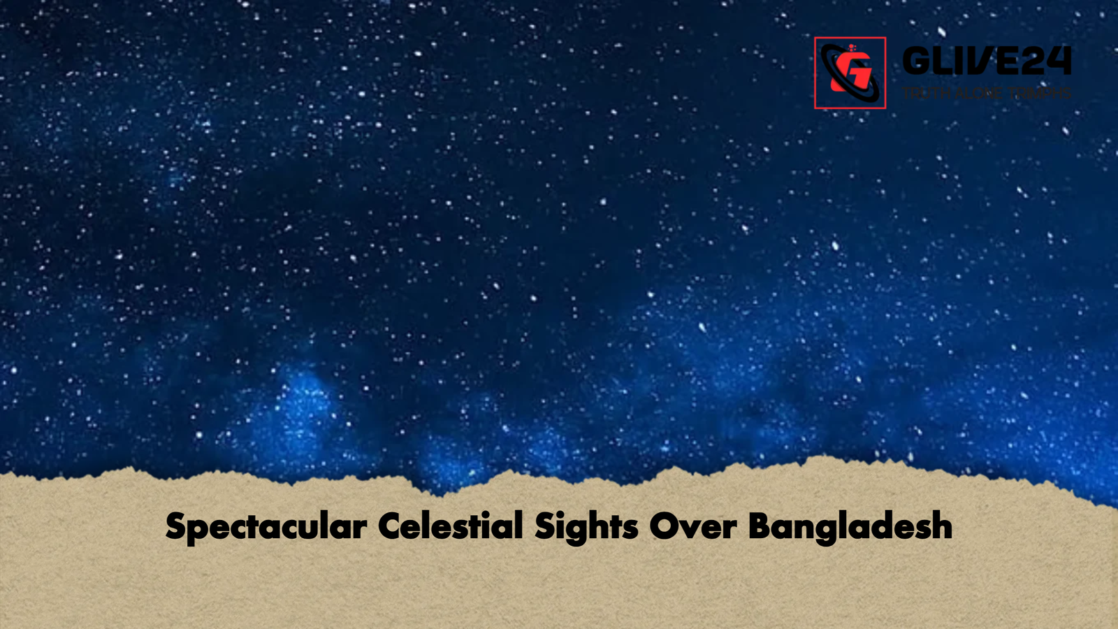 Spectacular Celestial Sights Over Bangladesh Spectacular Celestial Sights Over Bangladesh