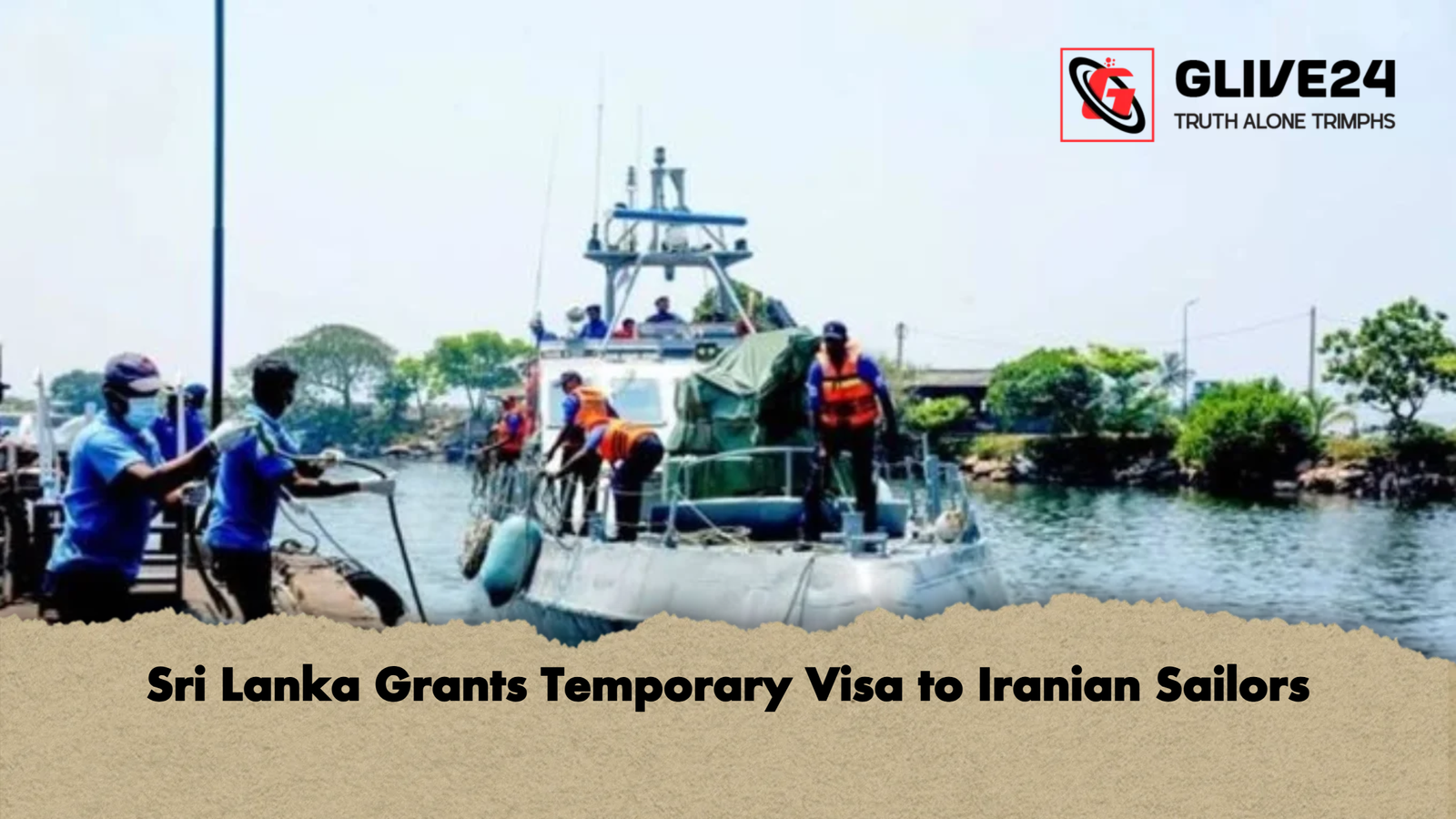 Sri Lanka Grants Temporary Visa to Iranian Sailors Sri Lanka Grants Temporary Visa to Iranian Sailors