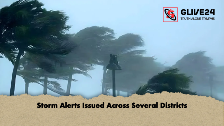 Storm Alerts Issued Across Several Districts Storm Alerts Issued Across Several Districts