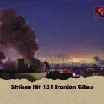Strikes Hit 131 Iranian Cities Strikes Hit 131 Iranian Cities