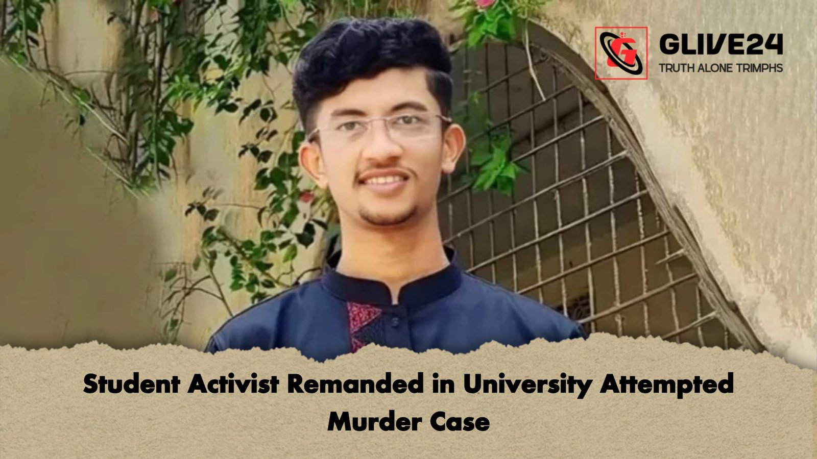 Student Activist Remanded in University Attempted Murder Case Student Activist Remanded in University Attempted Murder Case