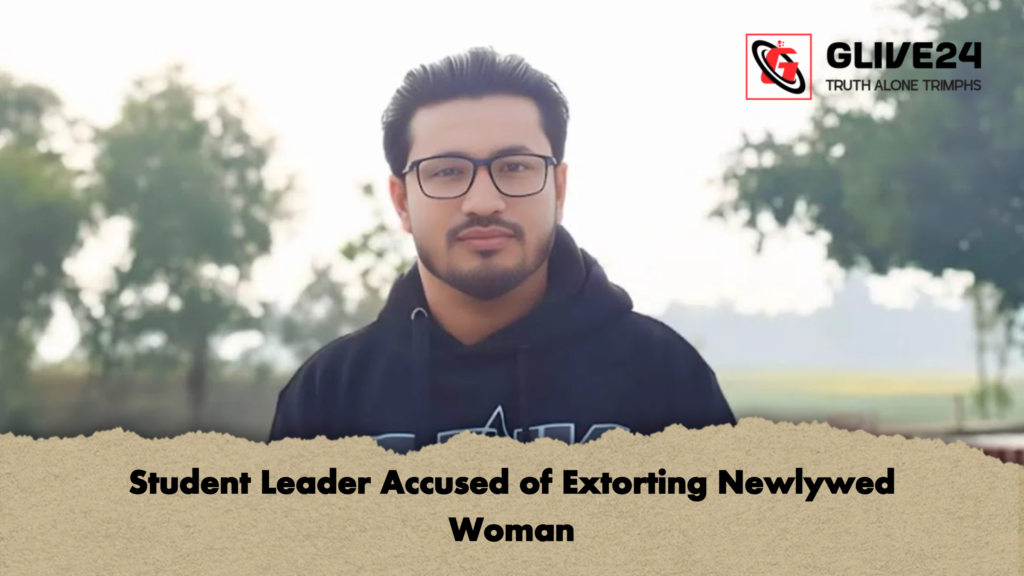 Student Leader Accused of Extorting Newlywed Woman 2 Student Leader Accused of Extorting Newlywed Woman Student Leader Accused of Extorting Newlywed Woman