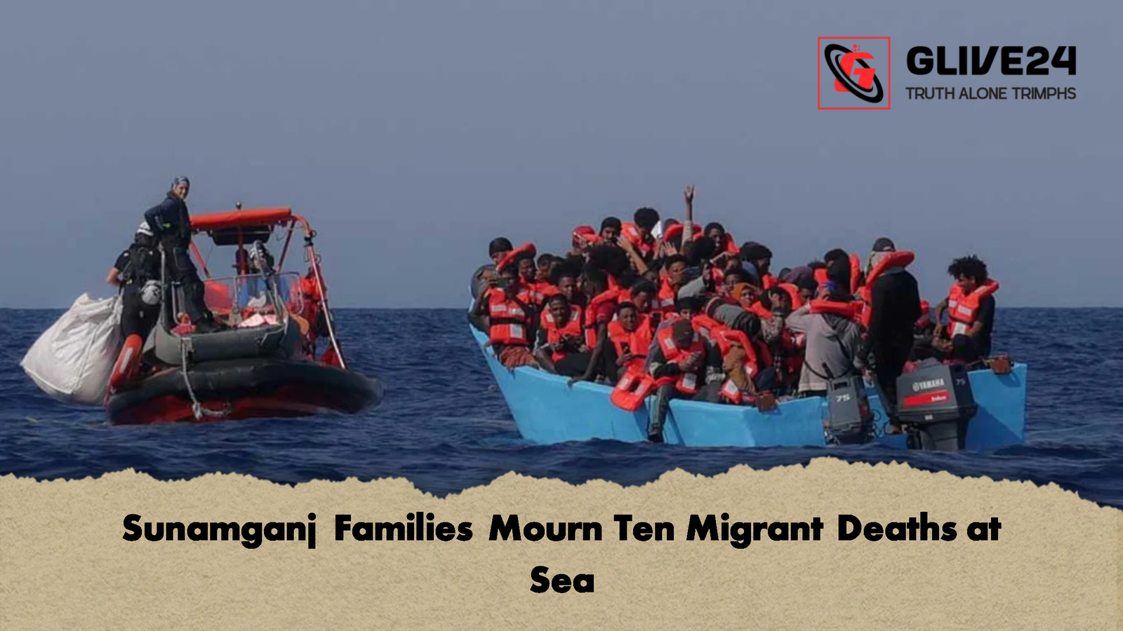 Sunamganj Families Mourn Ten Migrant Deaths at Sea 1 Sunamganj Families Mourn Ten Migrant Deaths at Sea Sunamganj Families Mourn Ten Migrant Deaths at Sea