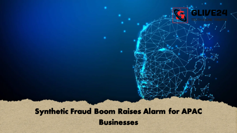 Synthetic Fraud Boom Raises Alarm for APAC Businesses Synthetic Fraud Boom Raises Alarm for APAC Businesses