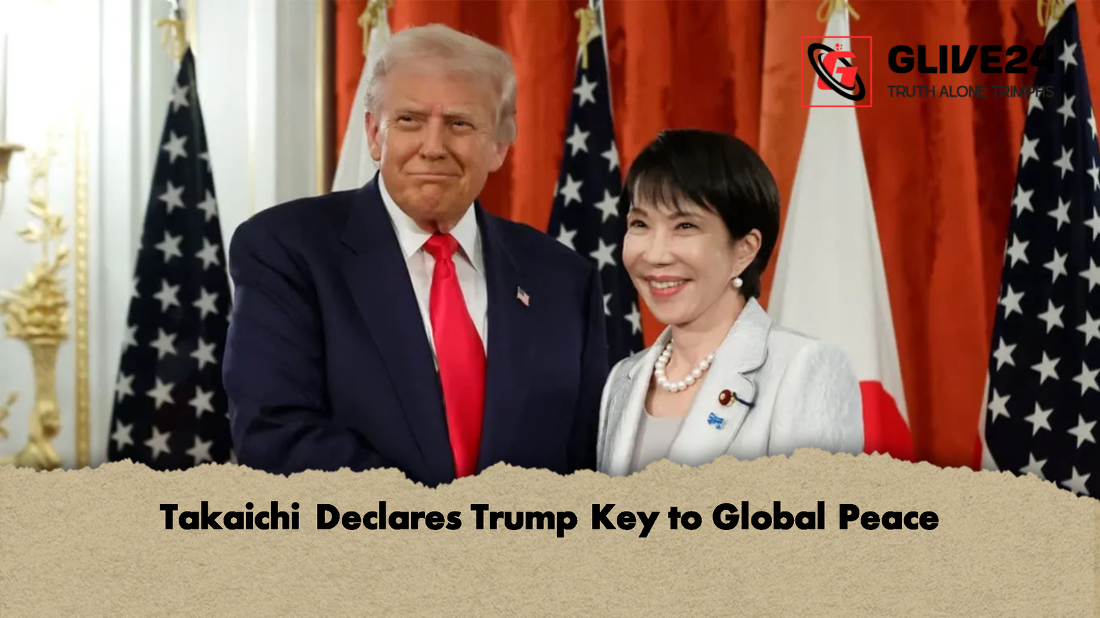 Takaichi Declares Trump Key to Global Peace Takaichi Declares Trump Key to Global Peace