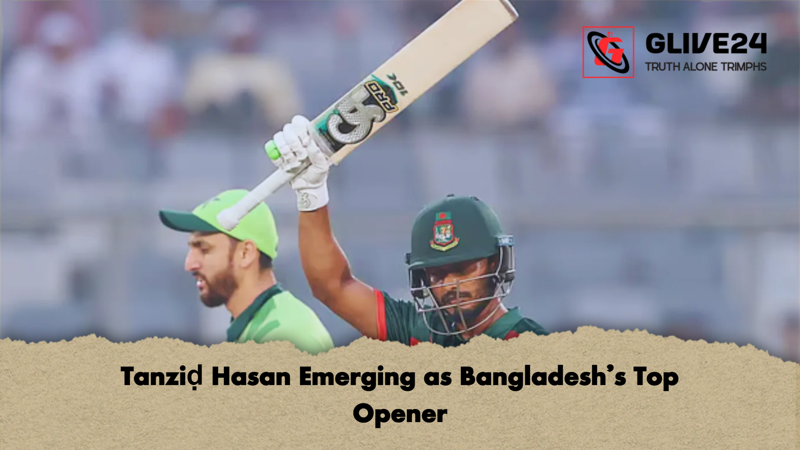 Tanziḍ Hasan Emerging as Bangladeshs Top Opener Tanziḍ Hasan Emerging as Bangladesh’s Top Opener