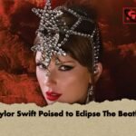 Taylor Swift Poised to Eclipse The Beatles Taylor Swift Poised to Eclipse The Beatles