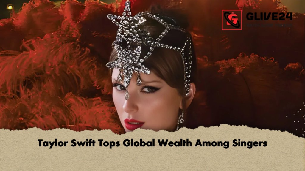 Taylor Swift Tops Global Wealth Among Singers Taylor Swift Tops Global Wealth Among Singers