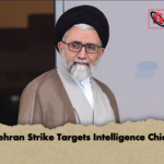 Tehran Strike Targets Intelligence Chief Tehran Strike Targets Intelligence Chief