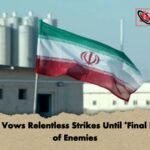 Tehran Vows Relentless Strikes Until Final Defeat of Enemies Tehran Vows Relentless Strikes Until 'Final Defeat' of Enemies