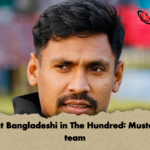 The first Bangladeshi in The Hundred Mustafizurs team The first Bangladeshi in The Hundred: Mustafizur’s team