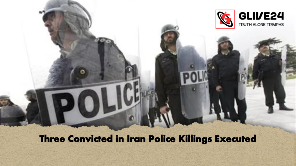 Three Convicted in Iran Police Killings Executed Three Convicted in Iran Police Killings Executed