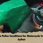 Three Police Conditions for Motorcycle Fuel in Sylhet Three Police Conditions for Motorcycle Fuel in Sylhet