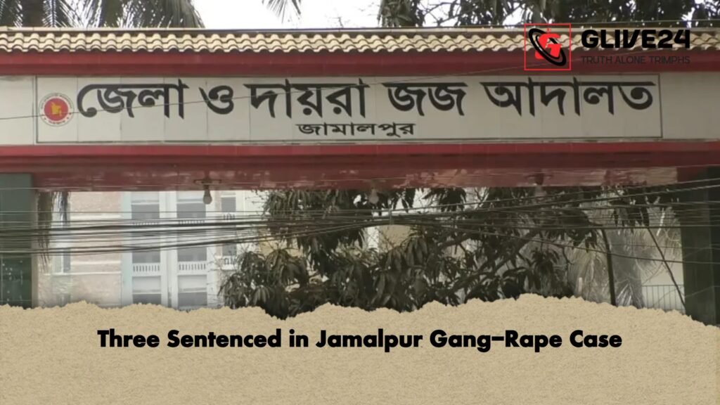 Three Sentenced in Jamalpur Gang-Rape Case Three Sentenced in Jamalpur Gang Rape Case Three Sentenced in Jamalpur Gang-Rape Case