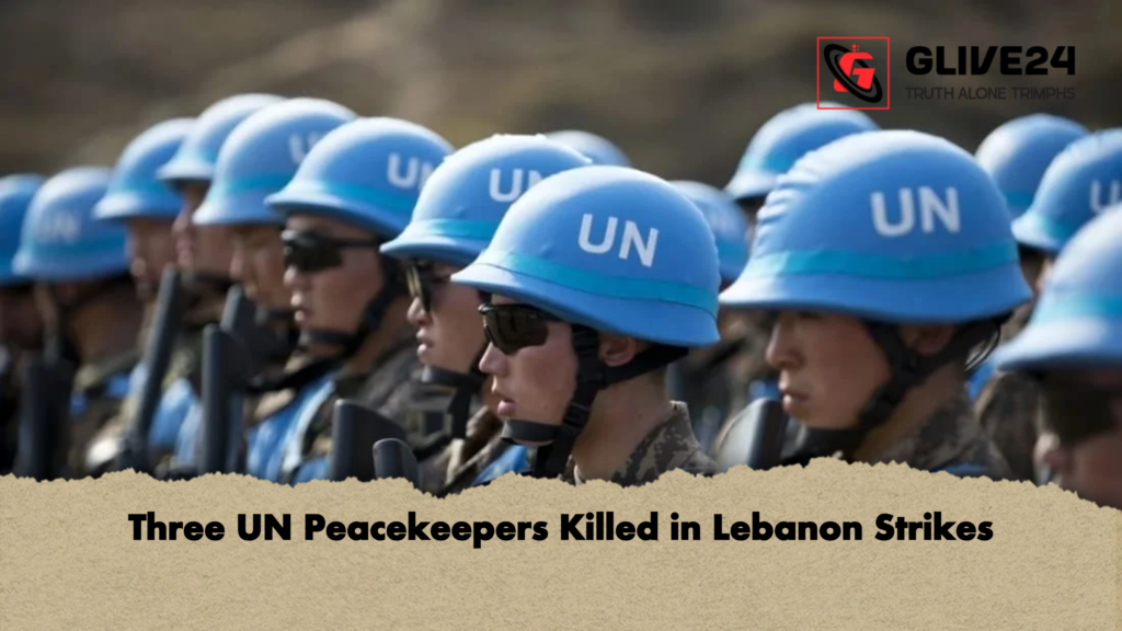 Three UN Peacekeepers Killed in Lebanon Strikes Three UN Peacekeepers Killed in Lebanon Strikes