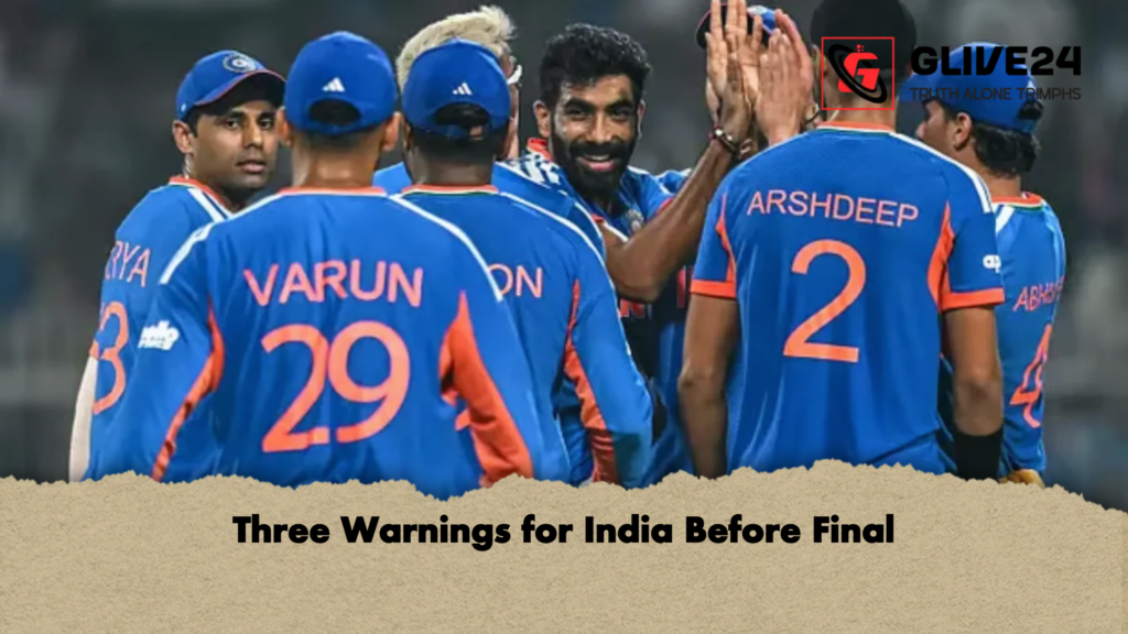 Three Warnings for India Before Final Three Warnings for India Before Final
