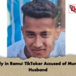 Tragedy in Ramu TikToker Accused of Murdering Husband Tragedy in Ramu: TikToker Accused of Murdering Husband