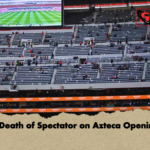 Tragic Death of Spectator on Azteca Opening Day Tragic Death of Spectator on Azteca Opening Day