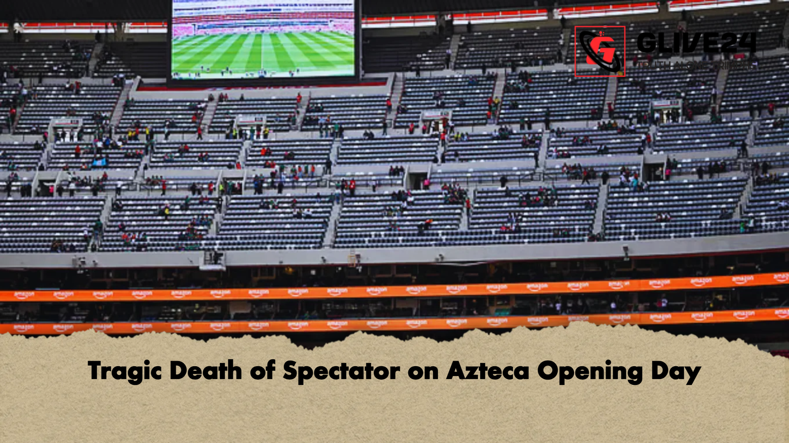 Tragic Death of Spectator on Azteca Opening Day 1 Tragic Death of Spectator on Azteca Opening Day Tragic Death of Spectator on Azteca Opening Day