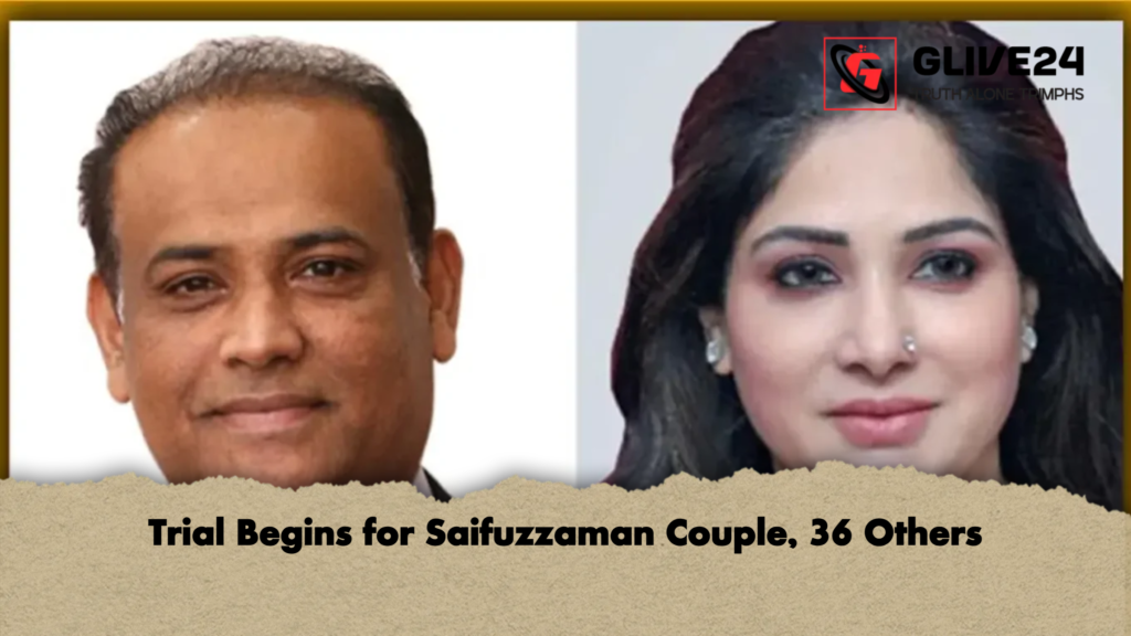 Trial Begins for Saifuzzaman Couple 36 Others Trial Begins for Saifuzzaman Couple, 36 Others