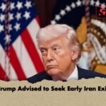 Trump Advised to Seek Early Iran Exit Trump Advised to Seek Early Iran Exit