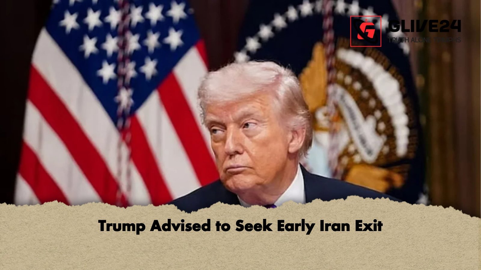 Trump Advised to Seek Early Iran Trump Advised to Seek Early Iran Exit
