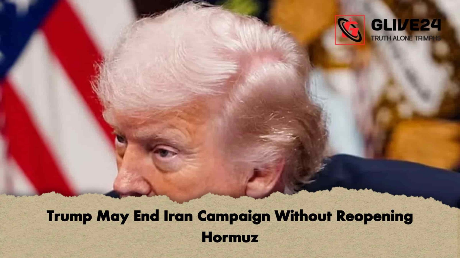 Trump May End Iran Campaign Without Reopening Hormuz 1 Trump May End Iran Campaign Without Reopening Hormuz